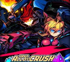 Super Alloy Crush Build 22800675 ดาวน์โหลดเกมแอคชั่นฟรี เวอร์ชันเต็ม